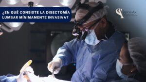 Neurocirujano y cirujano de columna Juan Carlos Pérez cuenta qué es la disectomía lumbar - Spinex - Bogotá, Colombia