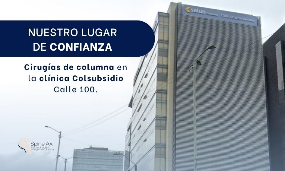 Cirugía de columna en la clínica colsubsidio calle 100 - Spine AX - Bogotá, Colombia