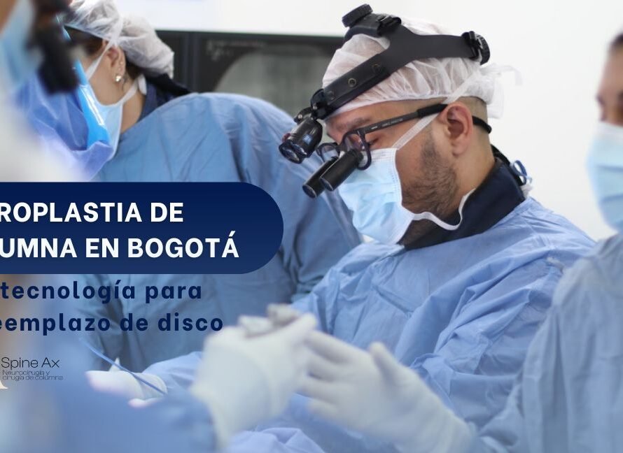 artroplastia o cirugía de columna con reemplazo de disco artificial - Dr. Juan Carlos Pérez - Spine AX Bogotá, Colombia