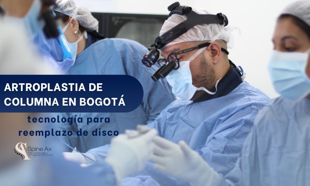 artroplastia o cirugía de columna con reemplazo de disco artificial - Dr. Juan Carlos Pérez - Spine AX Bogotá, Colombia