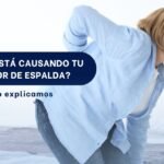 Cuáles son las causas del dolor de espalda - Spine AX - tratamientos de columna en Bogotá