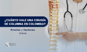 ¿Cuánto vale una cirugía de columna en Colombia?- SpineAx