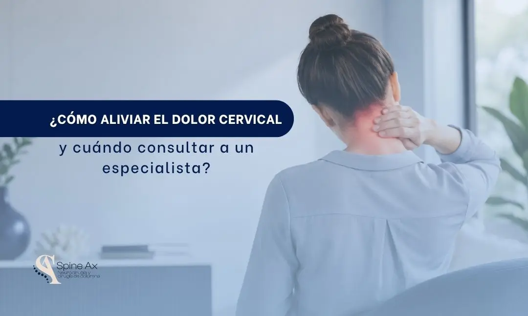 Cómo aliviar el dolor cervical urgente y cuándo consultar a un especialista - Spineax